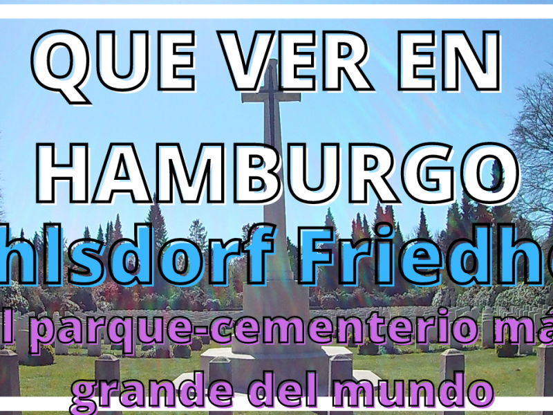 Ohlsdorf Friedhof. El parque-cementerio más grande del mundo